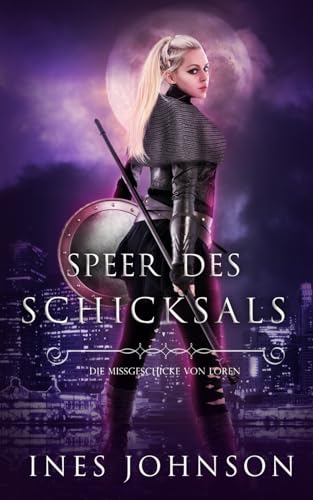 Speer des Schicksals: Die Missgeschicke von Loren Speer des Schicksals: Die Missgeschicke von Loren von Independently published
