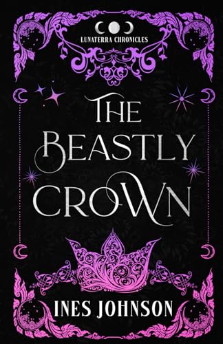 The Beastly Crown: a Beauty and the Beast Romantasy (The Lunaterra Chronicles) von Independently published