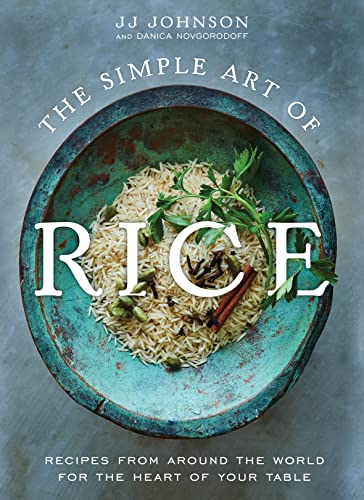 The Simple Art of Rice: Recipes from Around the World for the Heart of Your Table von Flatiron Books