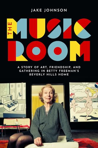 The Music Room: A Story of Art, Friendship, and Gathering in Betty Freeman's Beverly Hills Home von Oxford University Press Inc