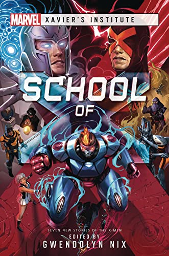 School of X: A Marvel Xavier's Institute Anthology (MARVEL XAVIERS INSTITUTE NOVEL SC)