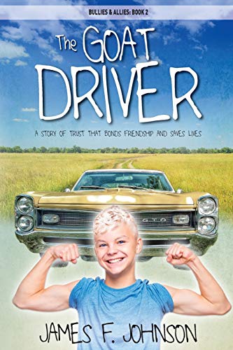The Goat Driver: A Story of Trust That Bonds Friendships and Saves Lives (Bullies & Allies, Band 2) von Aviva Publishing