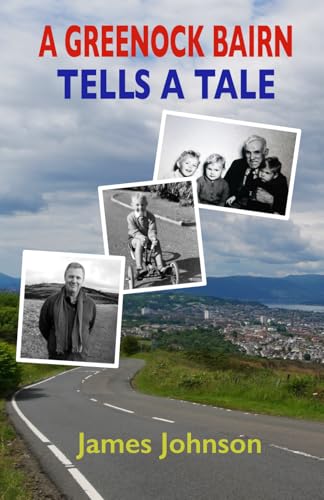 A GREENOCK BAIRN: TELLS A TALE A GREENOCK BAIRN: TELLS A TALE von Independently published