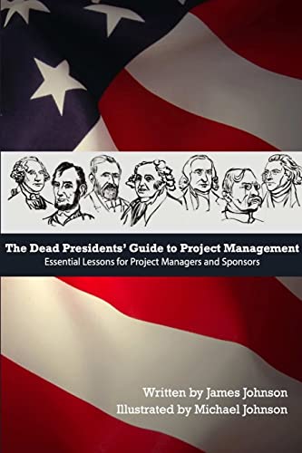 Dead Presidents' Guide to Project Management Dead Presidents' Guide to Project Management
