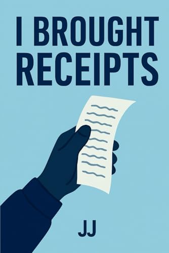 I Brought Receipts: The Dollar-for-Dollar Breakdown of a Better World I Brought Receipts: The Dollar-for-Dollar Breakdown of a Better World von Independently published