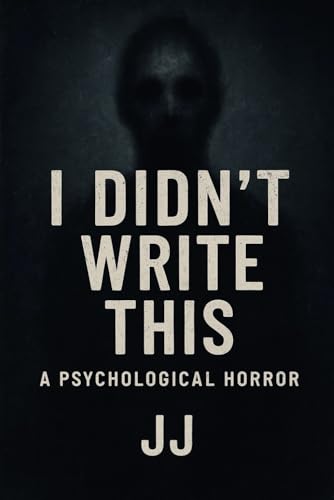 I Didn't Write This: A Psychological Horror I Didn't Write This: A Psychological Horror von Independently published
