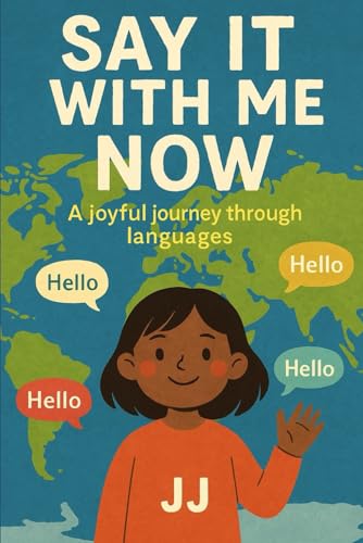 Say It With Me Now: A joyful journey through languages Say It With Me Now: A joyful journey through languages von Independently published