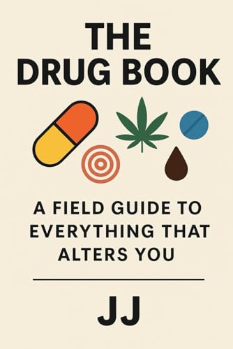The Drug Book: A Field Guide to Everything That Alters You The Drug Book: A Field Guide to Everything That Alters You von Independently published
