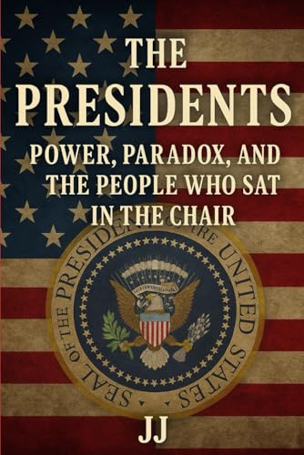 The Presidents: Powers, Paradox, and the People Who Sat in the Chair The Presidents: Powers, Paradox, and the People Who Sat in the Chair von Independently published