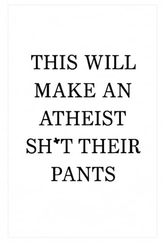 This Will Make an Atheist Shit Their Pants This Will Make an Atheist Shit Their Pants von Independently published