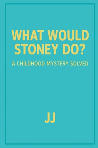 What Would Stoney Do?: A Childhood Mystery Solved What Would Stoney Do?: A Childhood Mystery Solved von Independently published