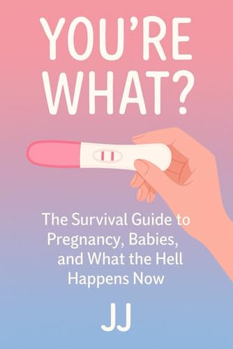 You're What?: The Survival Guide to Pregnancy, Babies, and What the Hell Happens Now You're What?: The Survival Guide to Pregnancy, Babies, and What the Hell Happens Now von Independently published