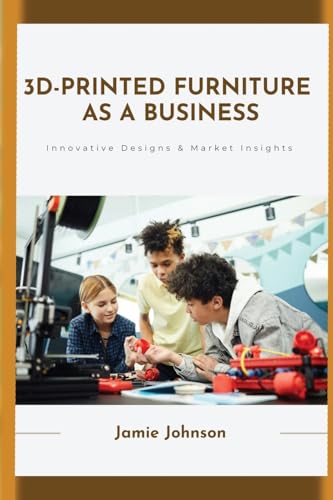 3D-Printed Furniture as a Business von Harped Books