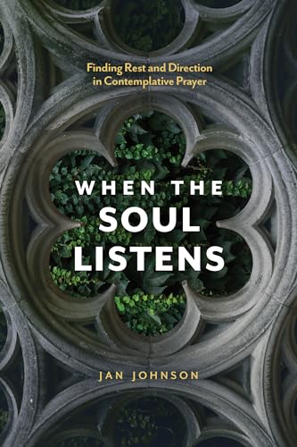 When the Soul Listens: Finding Rest and Direction in Contemplative Prayer von NavPress Publishing Group