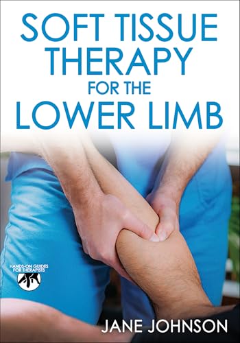 Soft Tissue Therapy for the Lower Limb Soft Tissue Therapy for the Lower Limb von Human Kinetics