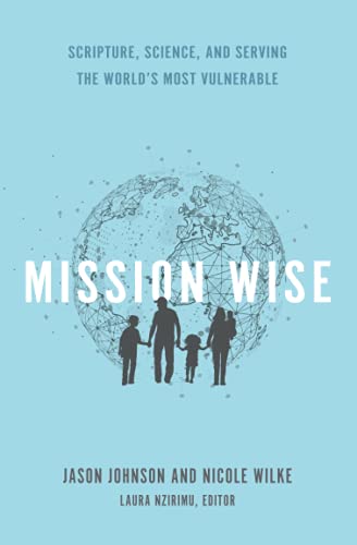 Mission Wise: Scripture, Science, and Serving the World’s Most Vulnerable von Credo House Publishers