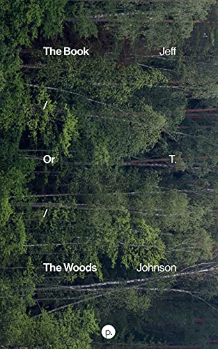 The Book / Or / The Woods The Book / Or / The Woods von Punctum Books