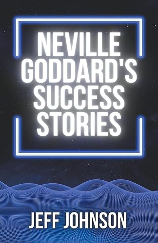 Neville Goddard's Success Stories von Jeff Johnson
