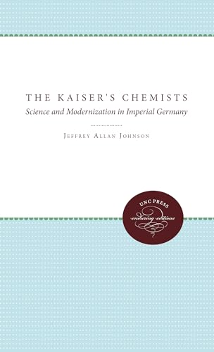 The Kaiser's Chemists: Science and Modernization in Imperial Germany