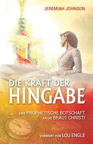 Die Kraft der Hingabe: Eine prophetische Botschaft an die Braut Christi