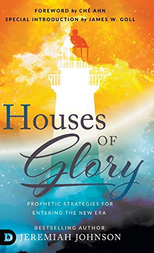 Houses of Glory: Prophetic Strategies for Entering the New Era von Destiny Image