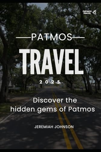 Patmos Travel Guide 2025: Discover the Hidden Gems of Patmos von Independently published