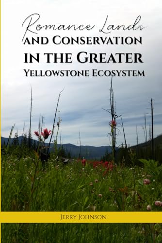 Romance Lands and Conservation in the Greater Yellowstone Ecosystem von Primedia eLaunch LLC