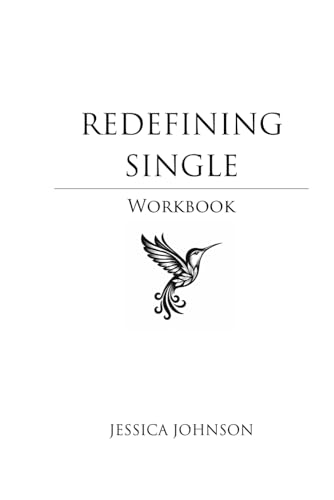 Redefining Single: Single, Whole, Unique: Navigating Counterfeit Relationships to Embrace Authentic Singleness von Bowker