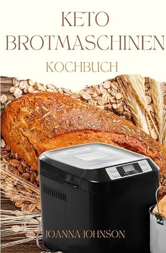 Kochbücher / KETO BROTMASCHINEN KOCHBUCH: Ein Kochbuch, das Ihnen beibringt, wie Sie kohlenhydratarme Rezepte zubereiten und die Brotmaschine zum Abnehmen und zur Fettverbrennung nutzen können von epubli