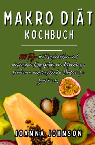 Makro Diät Kochbuch: 1000 Tage mit schnellen und einfachen Rezepten, um Pfunde zu verlieren und schlanke Masse zu gewinnen. (Kochbücher) von epubli