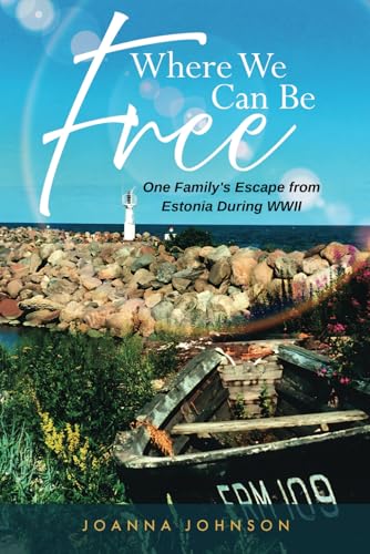 Where We Can Be Free: One Family's Escape from Estonia During WWII von Independently published
