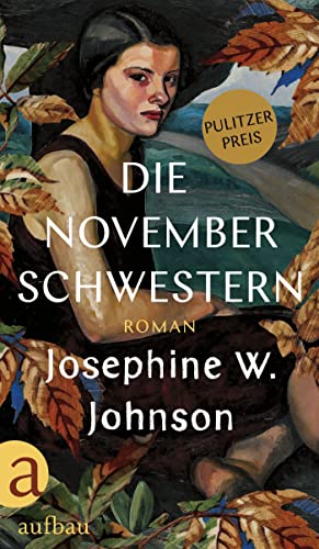 Die November-Schwestern: Roman | Ausgezeichnet mit dem Pulitzer-Preis
