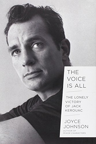 The Voice Is All: The Lonely Victory of Jack Kerouac