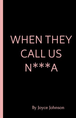 When They Call Us N***a: The Ultimate Arsenal of Insults for Everyday Racism von Independently published