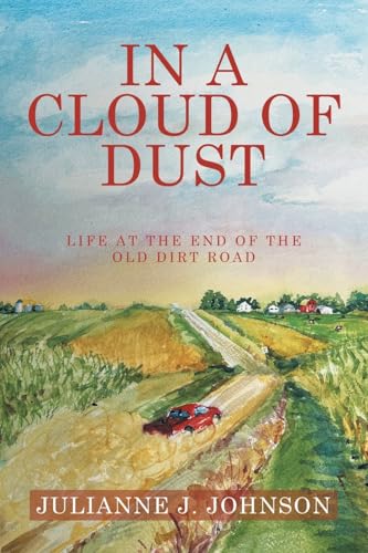 IN A CLOUD OF DUST: Life at the End of the Old Dirt Road von Archway Publishing