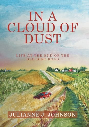 In a Cloud of Dust: Life at the End of the Old Dirt Road In a Cloud of Dust: Life at the End of the Old Dirt Road von Archway Publishing