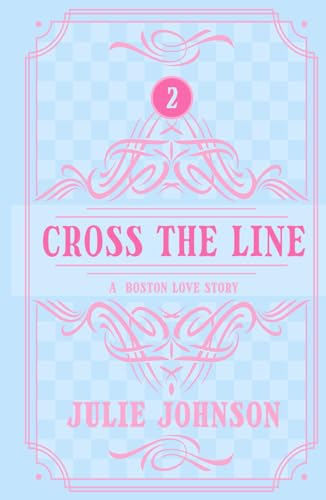 Cross the Line (A Boston Love Story, Band 2) von Johnson Ink, Inc.