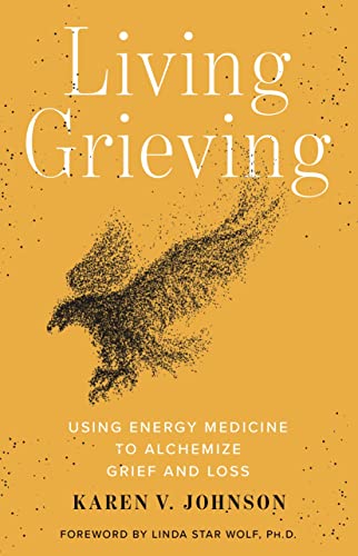 Living Grieving: Using Energy Medicine to Alchemize Grief and Loss von Hay House UK