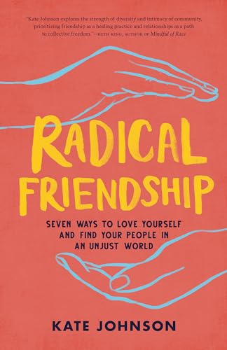 Radical Friendship: Seven Ways to Love Yourself and Find Your People in an Unjust World von Shambhala Publications