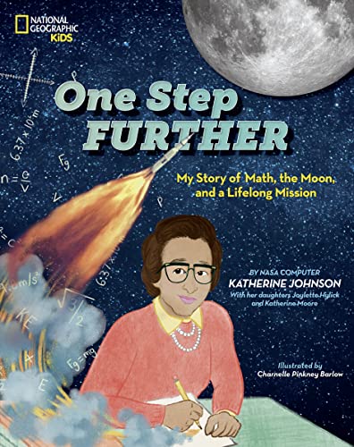 One Step Further: My Story of Math, the Moon, and a Lifelong Mission (National Geographic Kids)