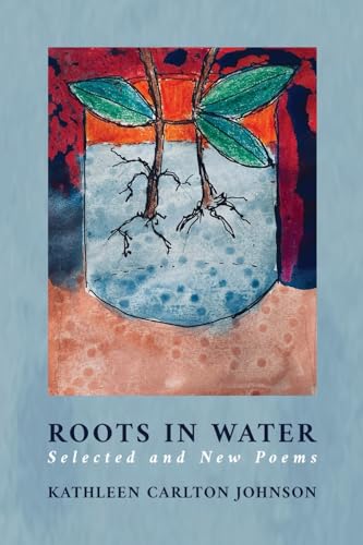 Roots in Water: Selected and New Poems Roots in Water: Selected and New Poems von Modern History Press