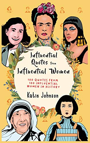 Inspiring Quotes from Inspiring Women 100 Quotes from 100 Influential Women in History von Alex Gibbons