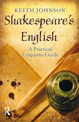 Shakespeare's English: A Practical Linguistic Guide