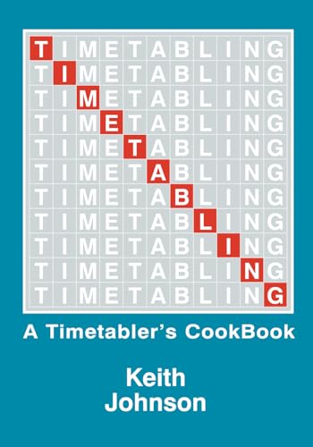 Timetabling: A Timetabler's CookBook von Keith Johnson