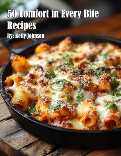 50 Comfort in Every Bite Recipes 50 Comfort in Every Bite Recipes von Marick Booster