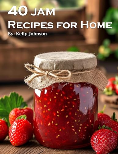 40 Jam Recipes for Home von Marick Booster