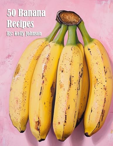 50 Banana Recipes 50 Banana Recipes von Marick Booster