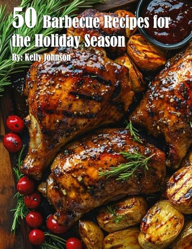 50 Barbecue Recipes for the Holiday Season von Marick Booster