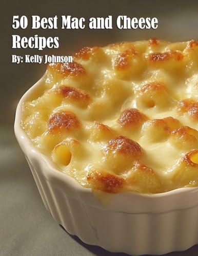 50 Best Mac and Cheese Recipes 50 Best Mac and Cheese Recipes von Marick Booster