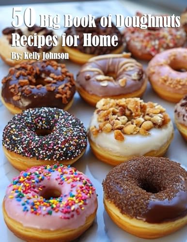 50 Big Book of Doughnuts Recipes for Home 50 Big Book of Doughnuts Recipes for Home von Marick Booster